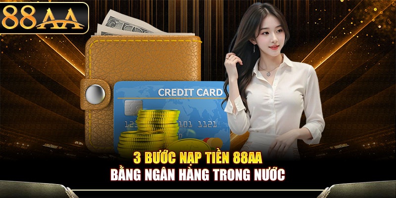 3 bước nạp tiền 88aa bằng ngân hàng trong nước
