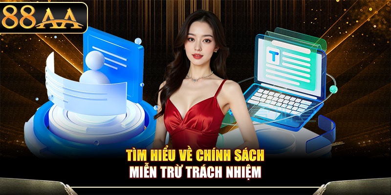 Tìm hiểu về chính sách miễn trừ trách nhiệm